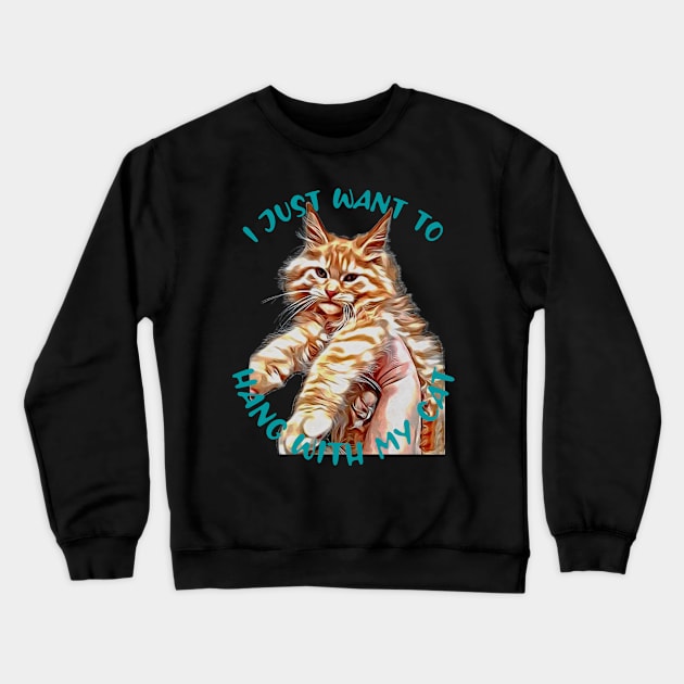I just want to Hang with my Cat Crewneck Sweatshirt by PersianFMts